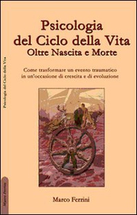 Psicologia del ciclo della vita. Oltre nascita e morte - Librerie.coop