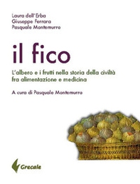Il fico. L'albero e i frutti nella storia della civiltà tra alimentazione e medicina - Librerie.coop Il fico. L'albero e i frutti nella storia della civiltà tra alimentazione e medicina - Librerie.coop