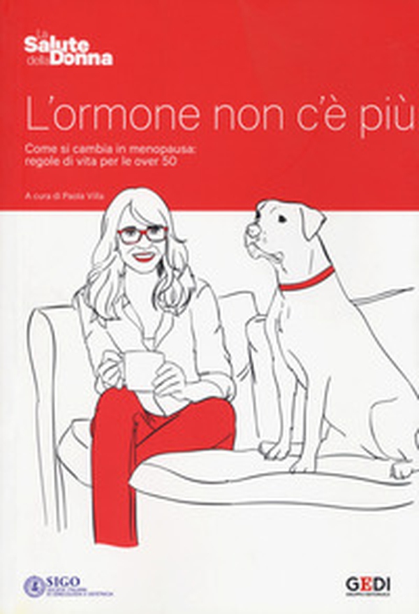L'ormone non c'è più. Come si cambia in menopausa: regole di vita per le over 50 - Librerie.coop L'ormone non c'è più. Come si cambia in menopausa: regole di vita per le over 50 - Librerie.coop