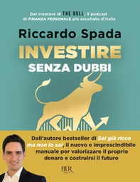Investire senza dubbi. La guida definitiva per costruire un portafoglio consapevole - Librerie.coop