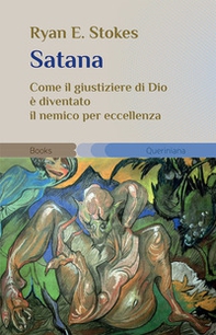 Satana. Come il giustiziere di Dio è diventato il nemico per eccellenza - Librerie.coop