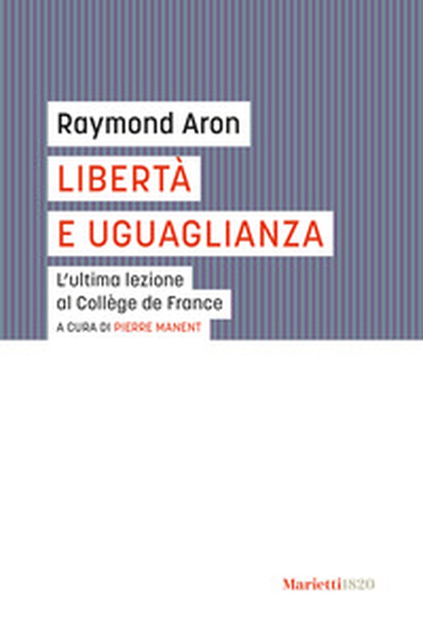 Libertà e uguaglianza. L'ultima lezione al Collège de France - Librerie.coop Libertà e uguaglianza. L'ultima lezione al Collège de France - Librerie.coop