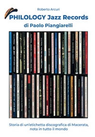Philology jazz records. Storia di un'etichetta discografica italiana, nota in tutto il mondo! - Librerie.coop