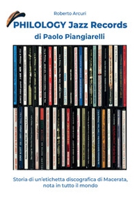 Philology jazz records. Storia di un'etichetta discografica italiana, nota in tutto il mondo! - Librerie.coop Philology jazz records. Storia di un'etichetta discografica italiana, nota in tutto il mondo! - Librerie.coop