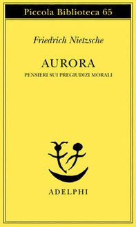 Aurora. Pensieri sui pregiudizi morali - Librerie.coop Aurora. Pensieri sui pregiudizi morali - Librerie.coop