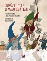 Chissàchilosà e il mago ruba fiabe - Librerie.coop
