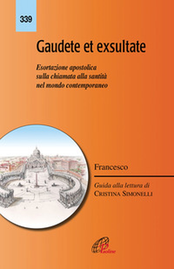 Gaudete et exsultate. Esortazione apostolica sulla chiamata alla santità nel mondo contemporaneo - Librerie.coop Gaudete et exsultate. Esortazione apostolica sulla chiamata alla santità nel mondo contemporaneo - Librerie.coop