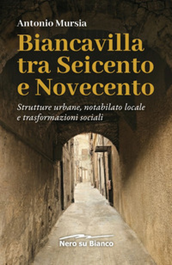Biancavilla tra Seicento e Novecento. Strutture urbane, notabilato locale e trasformazioni sociali - Librerie.coop