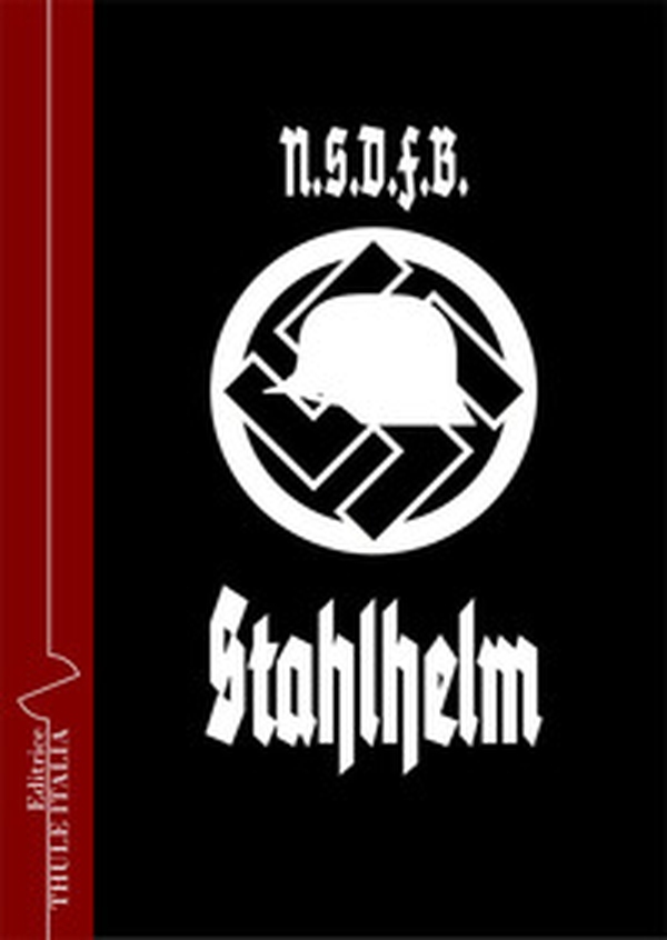 NSDFB (Stahlhelm). Storia, essenza e missione della Lega dei soldati del fronte - Librerie.coop NSDFB (Stahlhelm). Storia, essenza e missione della Lega dei soldati del fronte - Librerie.coop