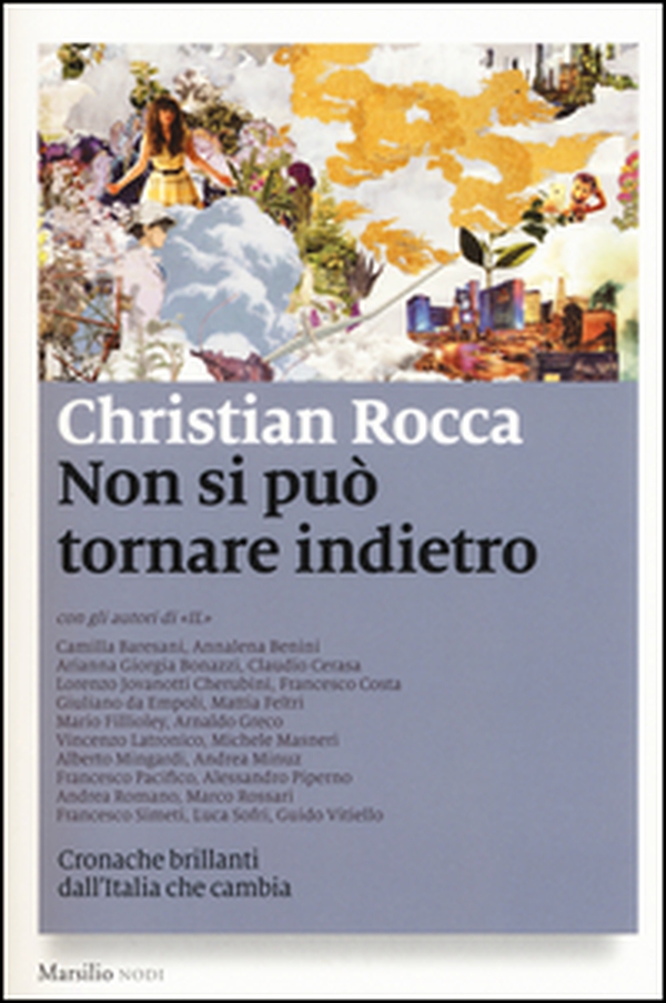 Non si può tornare indietro. Cronache brillanti dall'Italia che cambia - Librerie.coop Non si può tornare indietro. Cronache brillanti dall'Italia che cambia - Librerie.coop