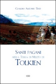 Santi pagani nella Terra di Mezzo di Tolkien - Librerie.coop