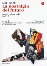La nostalgia del futuro. Scritti scelti 1948-1989 - Librerie.coop