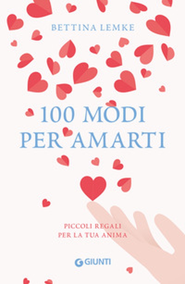 100 modi per amarti. Piccoli regali per la tua anima - Librerie.coop