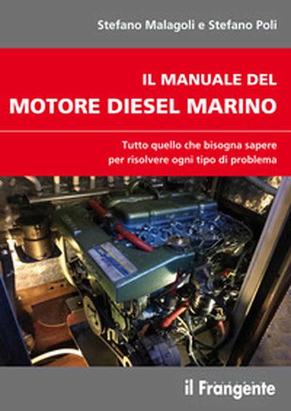 Il manuale del motore diesel marino. Tutto quello che bisogna sapere per risolvere ogni tipo di problema - Librerie.coop Il manuale del motore diesel marino. Tutto quello che bisogna sapere per risolvere ogni tipo di problema - Librerie.coop
