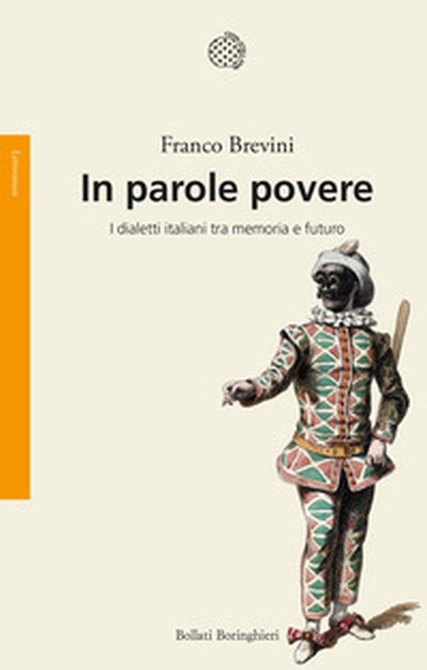 In parole povere. I dialetti italiani tra memoria e futuro - Librerie.coop