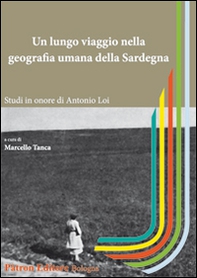 Un lungo viaggio nella geografia umana della Sardegna. Studi in onore di Antonio Loi - Librerie.coop