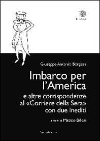 Imbarco per l'America e altre corrispondenze al «Corriere della sera» con due inediti - Librerie.coop