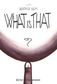 What is that. Dito ficcanaso. Black edition - Librerie.coop