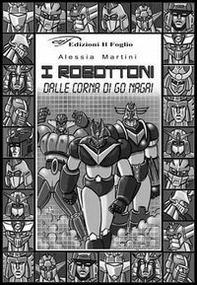 I robottoni. Dalle corna di Go Nagai - Librerie.coop I robottoni. Dalle corna di Go Nagai - Librerie.coop