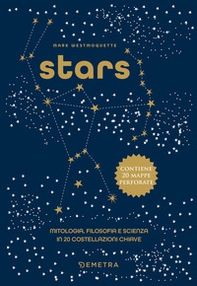 Stars. Mitologia, filosofia e scienza in 20 costellazioni chiave - Librerie.coop Stars. Mitologia, filosofia e scienza in 20 costellazioni chiave - Librerie.coop