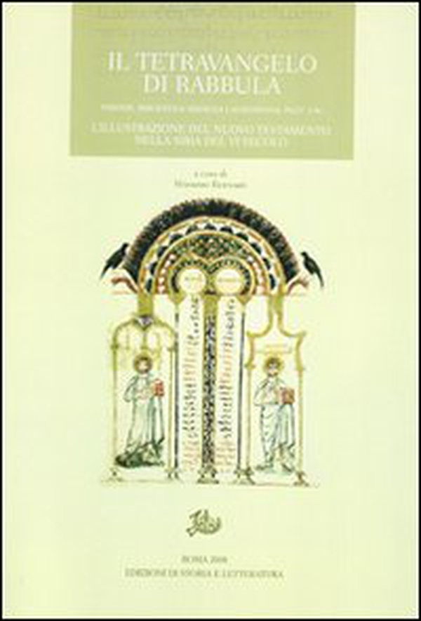 Il tetravangelo di Rabbula. Firenze, Biblioteca Medicea Laurenziana, Plut 1,56. L'illustrazione del Nuovo Testamento nella Siria del VI secolo - Librerie.coop Il tetravangelo di Rabbula. Firenze, Biblioteca Medicea Laurenziana, Plut 1,56. L'illustrazione del Nuovo Testamento nella Siria del VI secolo - Librerie.coop
