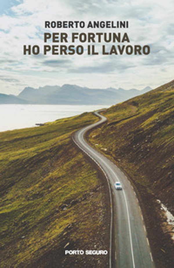 Per fortuna ho perso il lavoro - Librerie.coop Per fortuna ho perso il lavoro - Librerie.coop