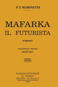 Mafarka il futurista. Edizione integrale non censurata 1910 - Librerie.coop