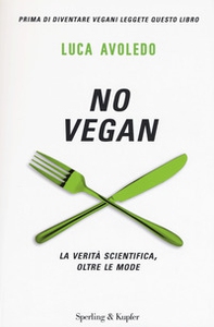 No vegan. La verità scientifica, oltre le mode - Librerie.coop