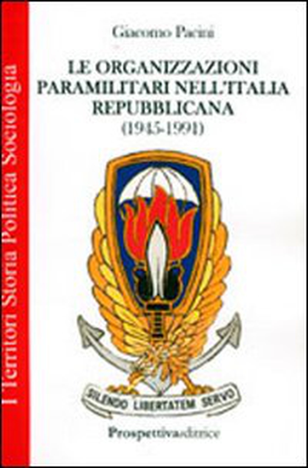Le organizzazioni paramilitari nell'Italia repubblicana (1945-1991) - Librerie.coop Le organizzazioni paramilitari nell'Italia repubblicana (1945-1991) - Librerie.coop