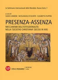 Presenza-assenza. Meccanismi dell'istituzionalità nella «societas christiana» (secoli IX-XIII) - Librerie.coop