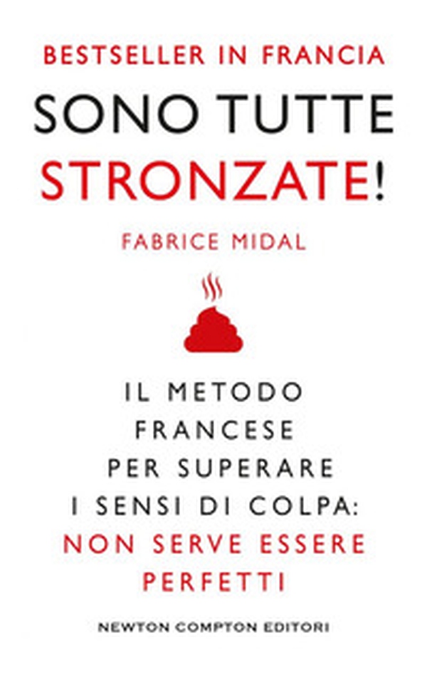Sono tutte stronzate! Il metodo francese per superare il senso di colpa: non serve essere perfetti - Librerie.coop Sono tutte stronzate! Il metodo francese per superare il senso di colpa: non serve essere perfetti - Librerie.coop