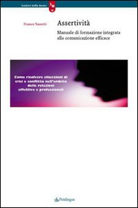 Assertività. Manuale di formazione integrata alla comunicazione efficace - Librerie.coop