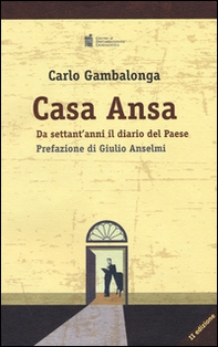 Casa Ansa. Da settant'anni il diario del Paese - Librerie.coop