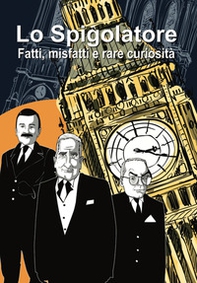Lo Spigolatore. Fatti, misfatti e rare curiosità - Librerie.coop
