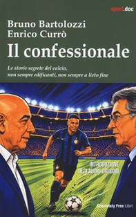 Il confessionale. Le storie segrete del calcio, non sempre edificanti, non sempre a lieto fine - Librerie.coop