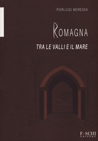 Romagna. Tra le valli e il mare - Librerie.coop Romagna. Tra le valli e il mare - Librerie.coop