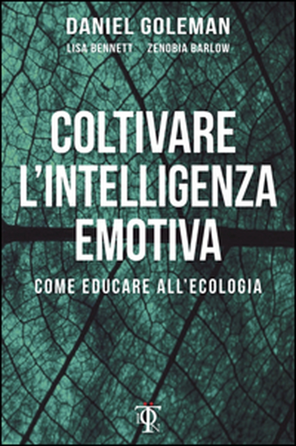 Coltivare l'intelligenza emotiva. Come educare all'ecologia - Librerie.coop Coltivare l'intelligenza emotiva. Come educare all'ecologia - Librerie.coop