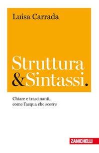 Struttura & sintassi. Chiare e trascinanti, come l'acqua che scorre - Librerie.coop