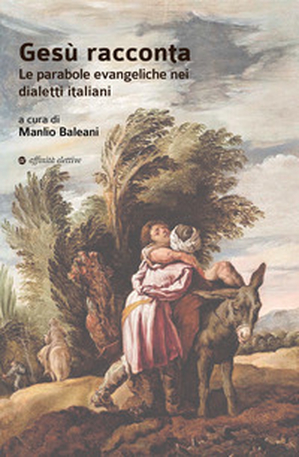 Gesù racconta. Le parabole evangeliche nei dialetti italiani - Librerie.coop Gesù racconta. Le parabole evangeliche nei dialetti italiani - Librerie.coop