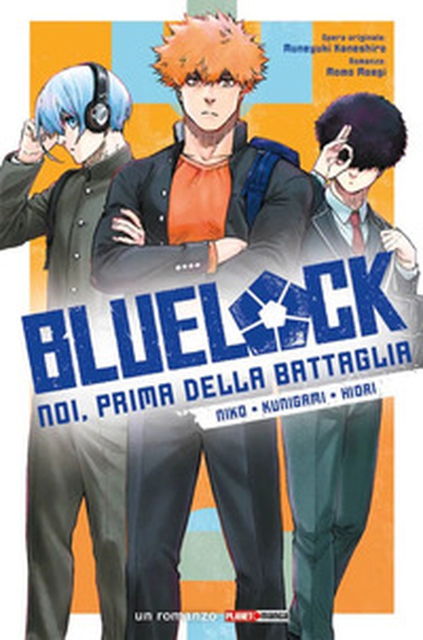 Niko, Kunigami, Hiori. Blue lock. Noi, prima della battaglia - Vol. 3 - Librerie.coop
