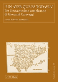 Un ayer que es todavía. Per il novantesimo compleanno di Giovanni Caravaggi - Librerie.coop