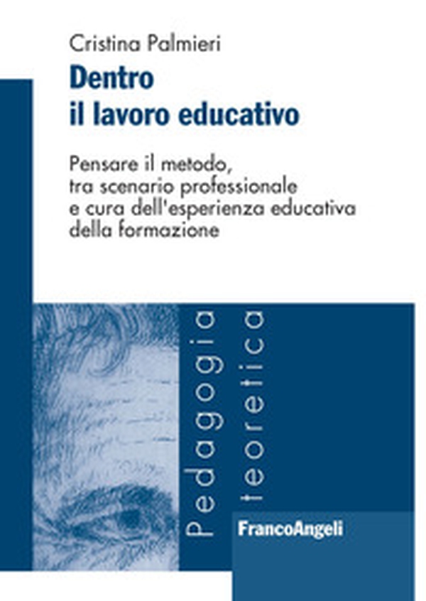 Dentro il lavoro educativo. Pensare il metodo, tra scenario professionale e cura dell'esperienza educativa della formazione - Librerie.coop Dentro il lavoro educativo. Pensare il metodo, tra scenario professionale e cura dell'esperienza educativa della formazione - Librerie.coop