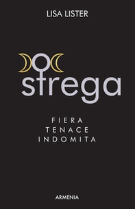 Strega. Fiera, tenace, indomita - Librerie.coop