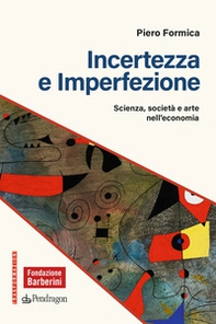 Incertezza e imperfezione. Scienza, società e arte - Librerie.coop