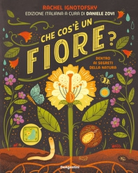 Che cos'è un fiore? Dentro ai segreti della natura - Librerie.coop