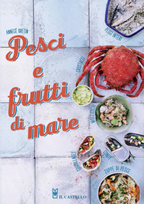 Pesci e frutti di mare - Librerie.coop Pesci e frutti di mare - Librerie.coop