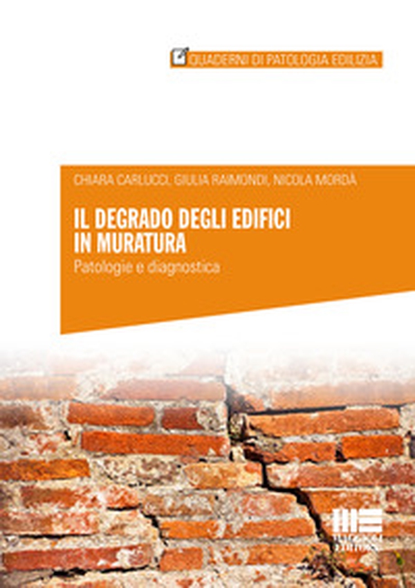 Il degrado degli edifici in muratura. Patologia e diagnostica - Librerie.coop Il degrado degli edifici in muratura. Patologia e diagnostica - Librerie.coop