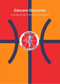 Educare giocando. L'importanza del gioco nell'educazione dei bambini - Librerie.coop