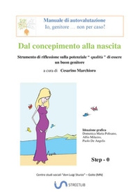 Dal concepimento alla nascita. Strumento di riflessione sulla potenziale «qualità» di essere un buon genitore - Librerie.coop