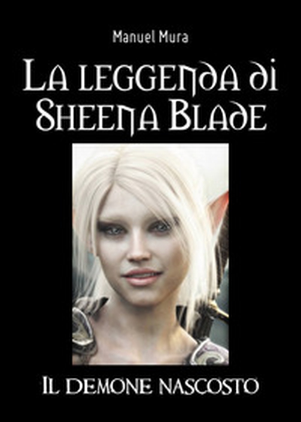 La leggenda di Sheena Blade. Il demone nascosto - Librerie.coop La leggenda di Sheena Blade. Il demone nascosto - Librerie.coop